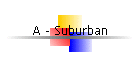 A - Suburban