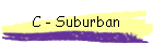 C - Suburban