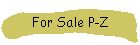 For Sale P-Z