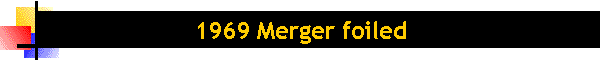 1969 Merger foiled