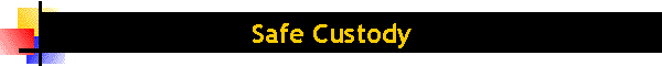Safe Custody