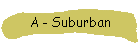 A - Suburban