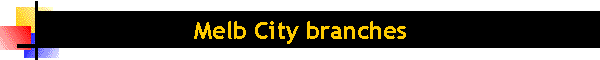 Melb City branches