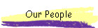 Our People